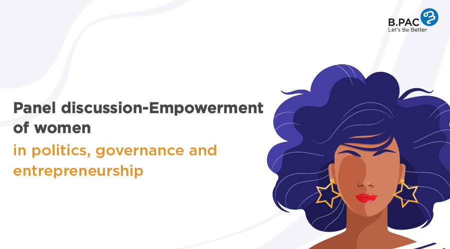 Panel discussion on Empowerment of Women in Politics, Governance and Entrepreneurship