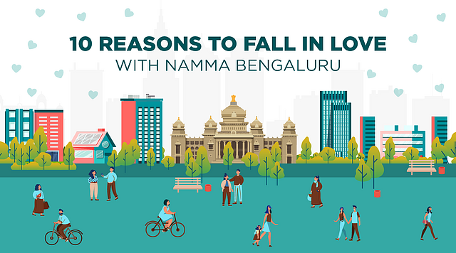 10 Reasons To Fall In Love With Namma Bengaluru