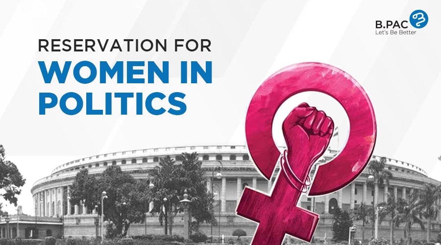 Reservation for Women in Politics and Why it should be Encouraged